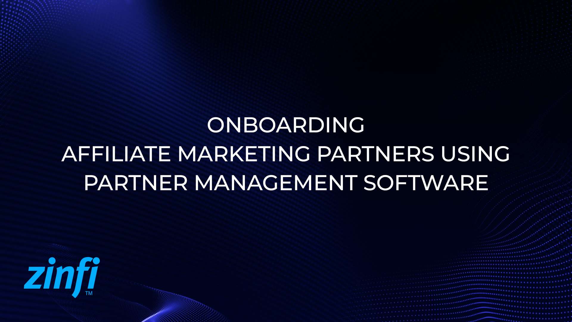 Onboarding Affiliate Marketing Partners Using Partner Management Software