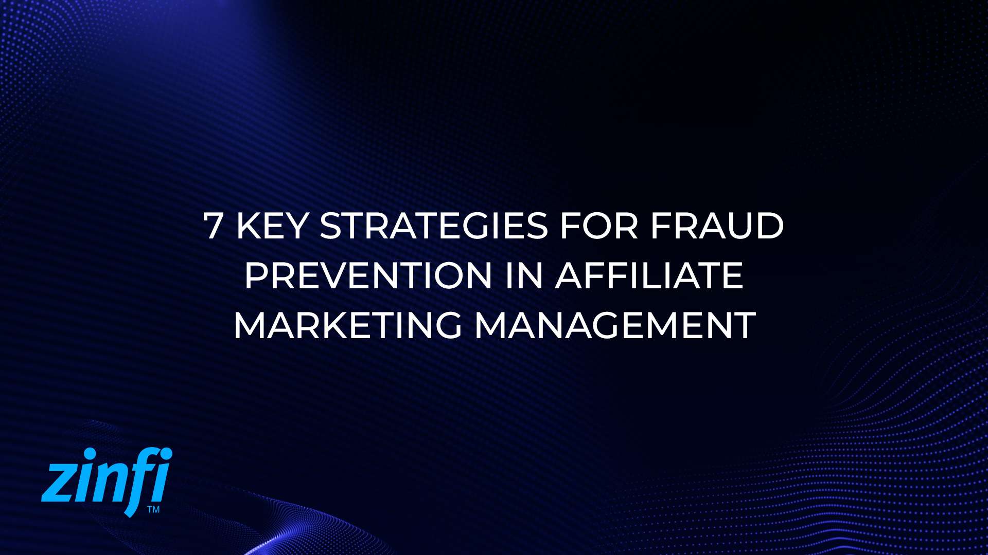 7 Key Strategies for Fraud Prevention in Affiliate Marketing Management