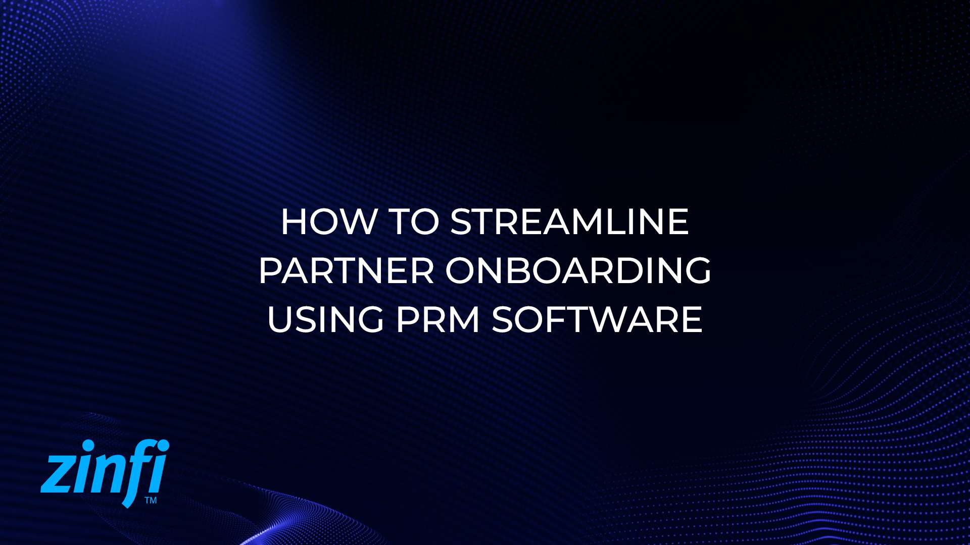How to Streamline Partner Onboarding Using PRM Software
