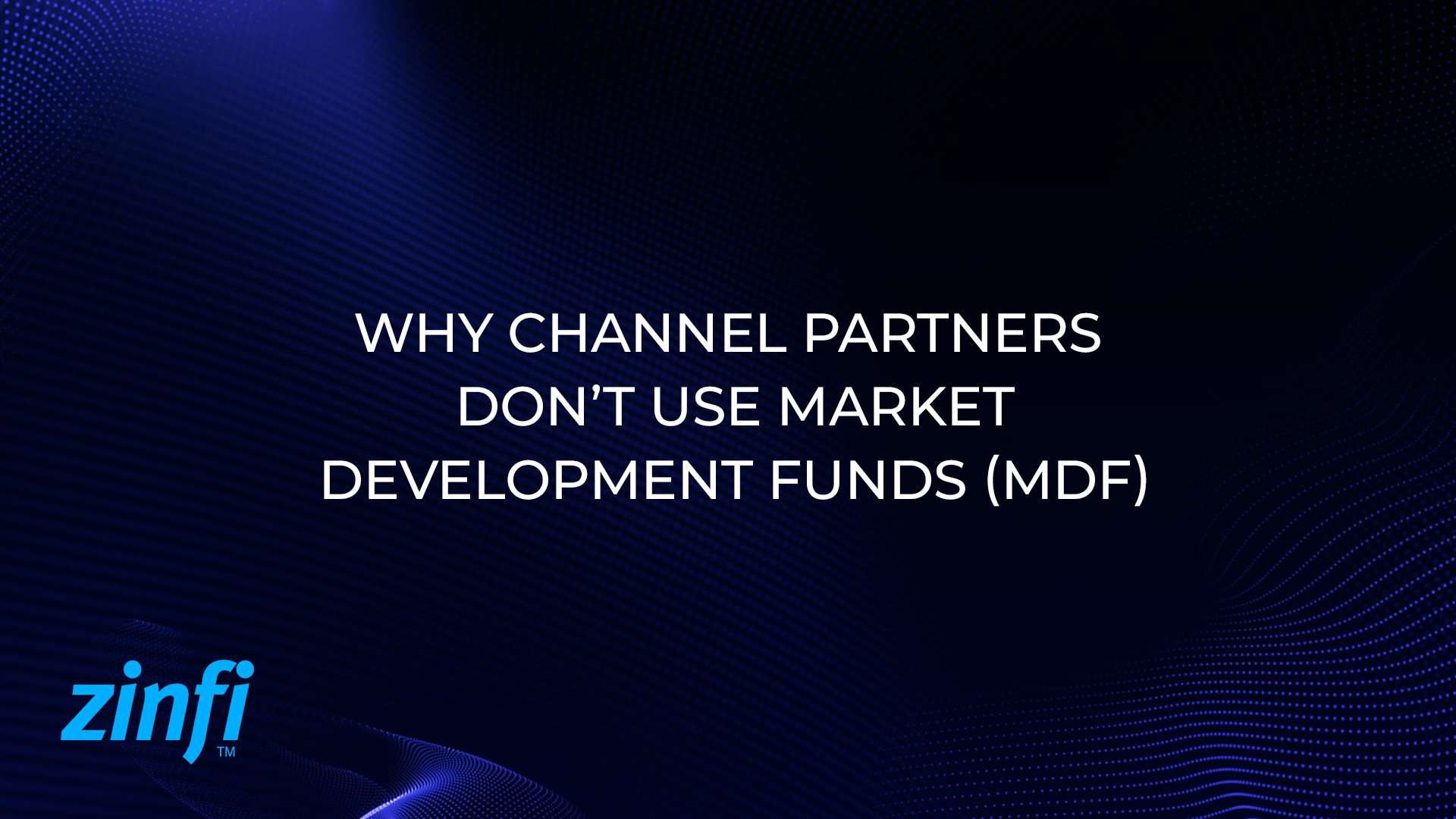 Why Channel Partners Don’t Use Market Development Funds