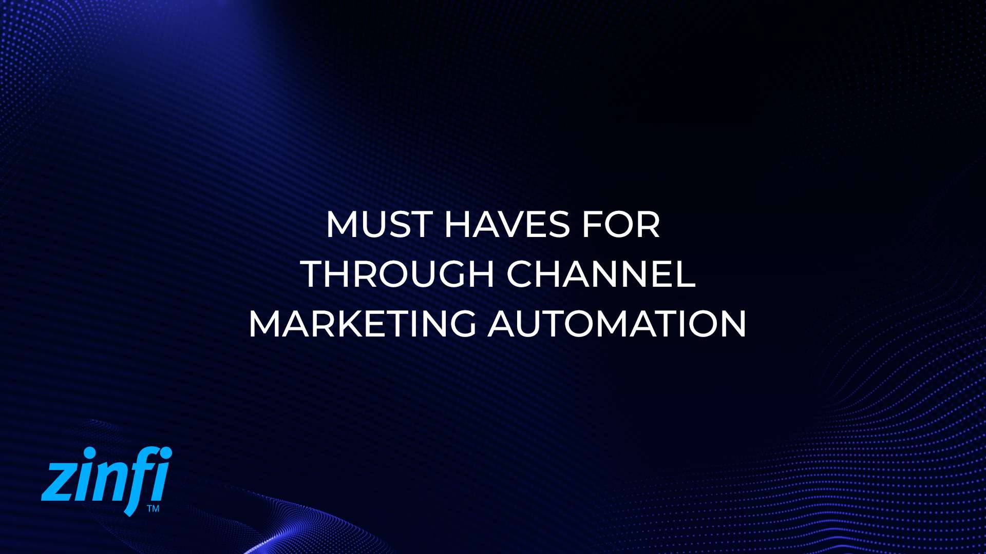 Must Haves for Through Channel Marketing Automation