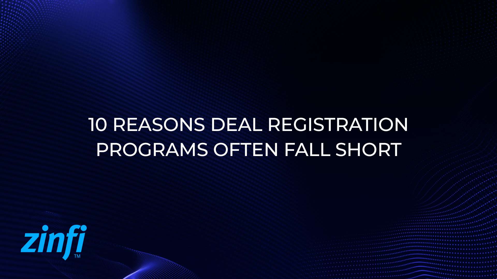 10 Reasons Deal Registration Programs Often Fall Short