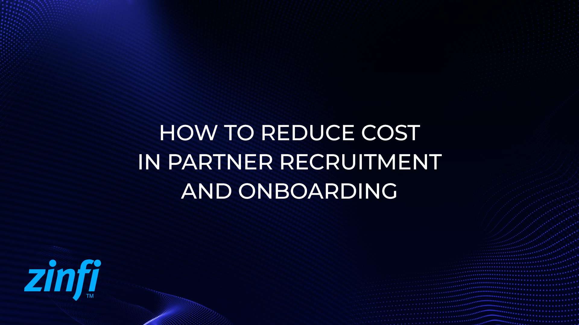 Reduce Cost in Partner Recruitment and Onboarding
