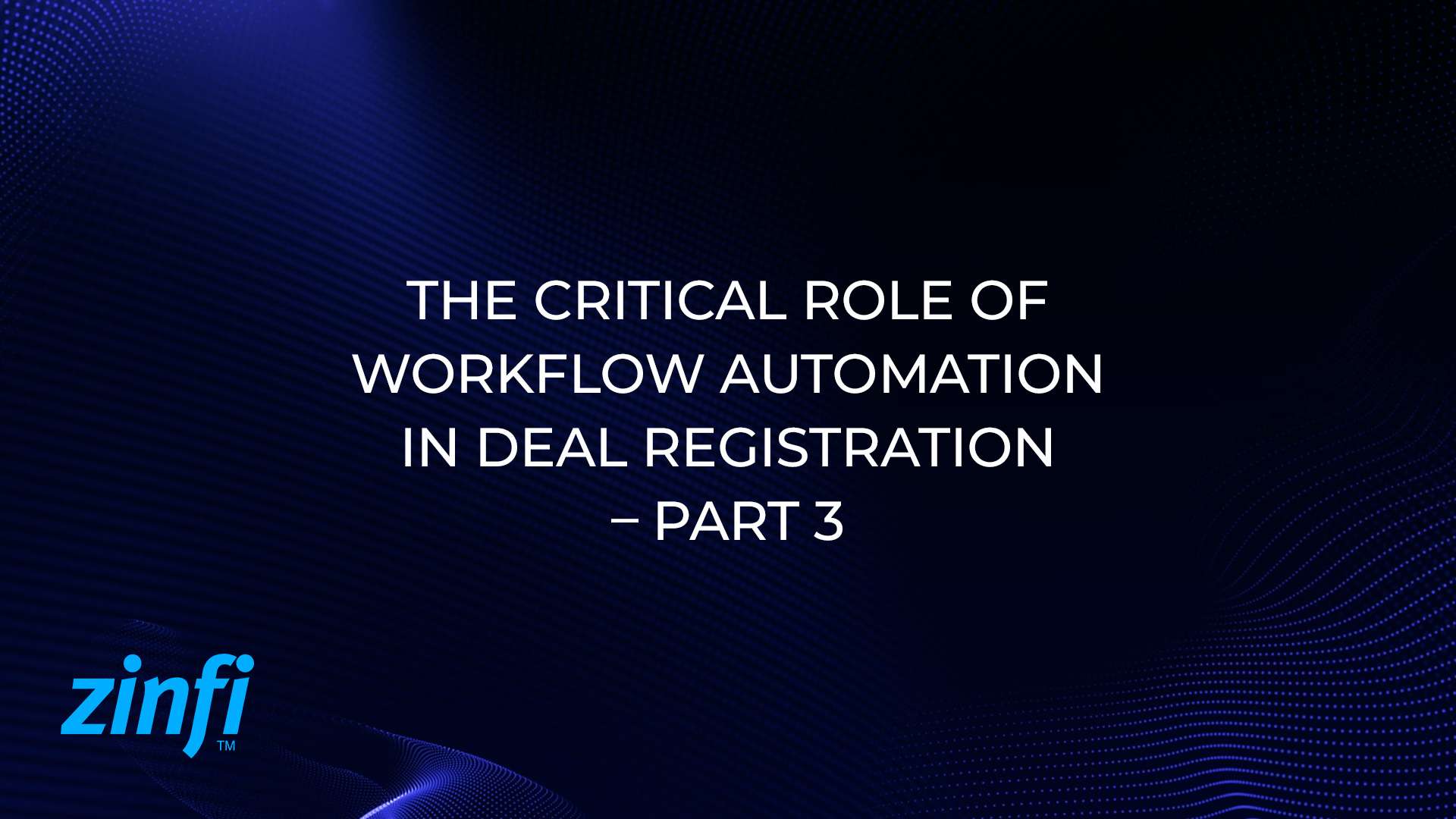Automation in Deal Registration – Part 3