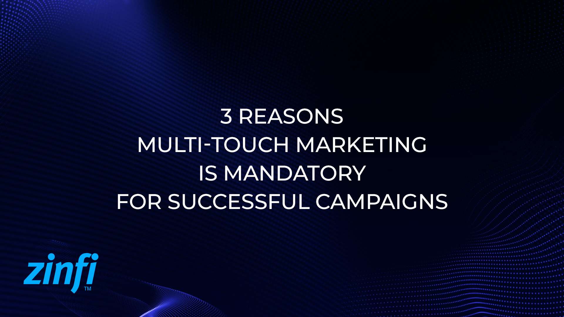 3 reasons Multi Touch Marketing is mandatory