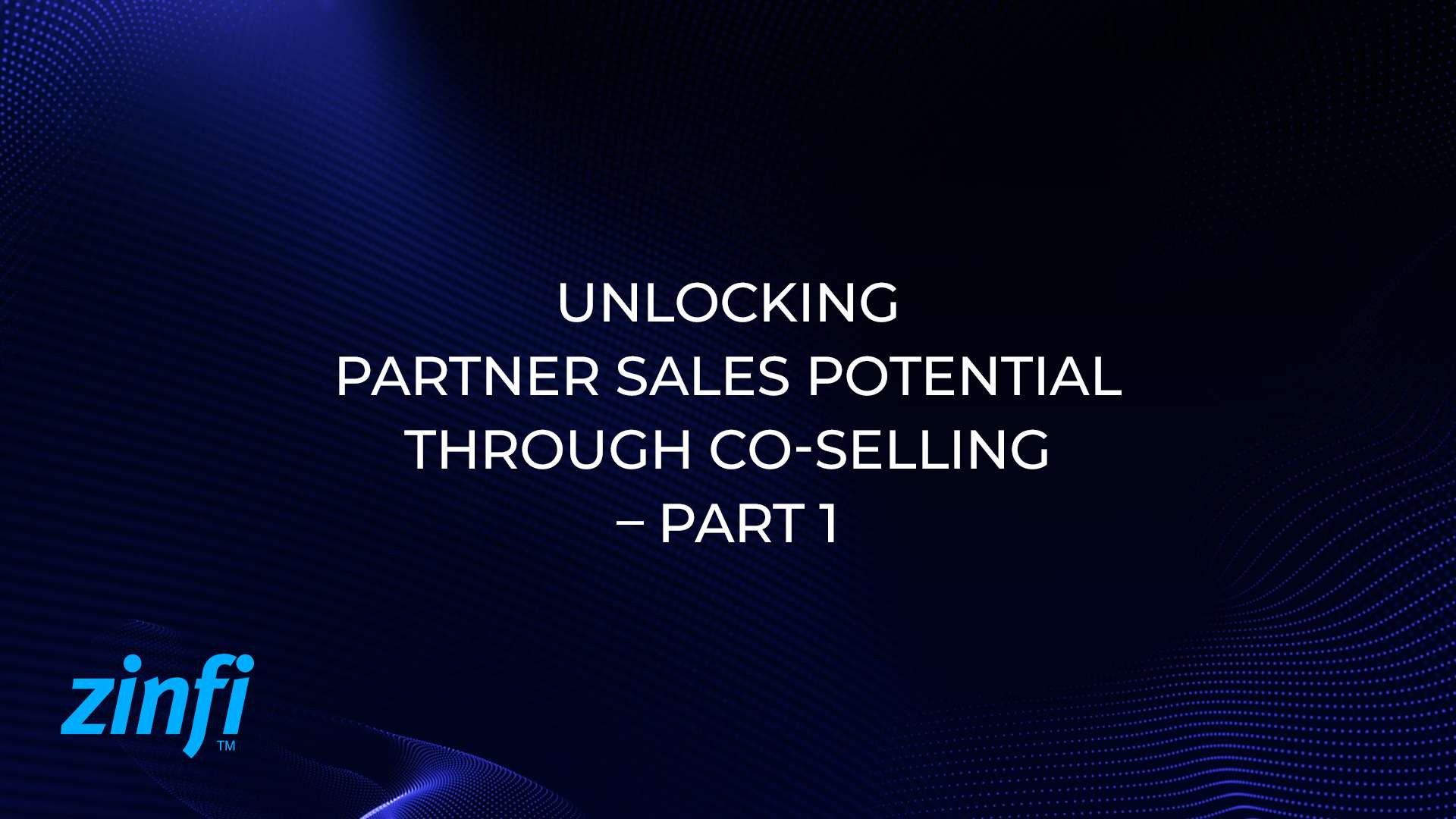 Unlocking Partner Sales Potential through Co-Selling – Part 1