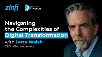 Next-Gen PartnerOps Video Podcast featuring Larry Walsh . – Navigating the Complexities of Digital Transformation