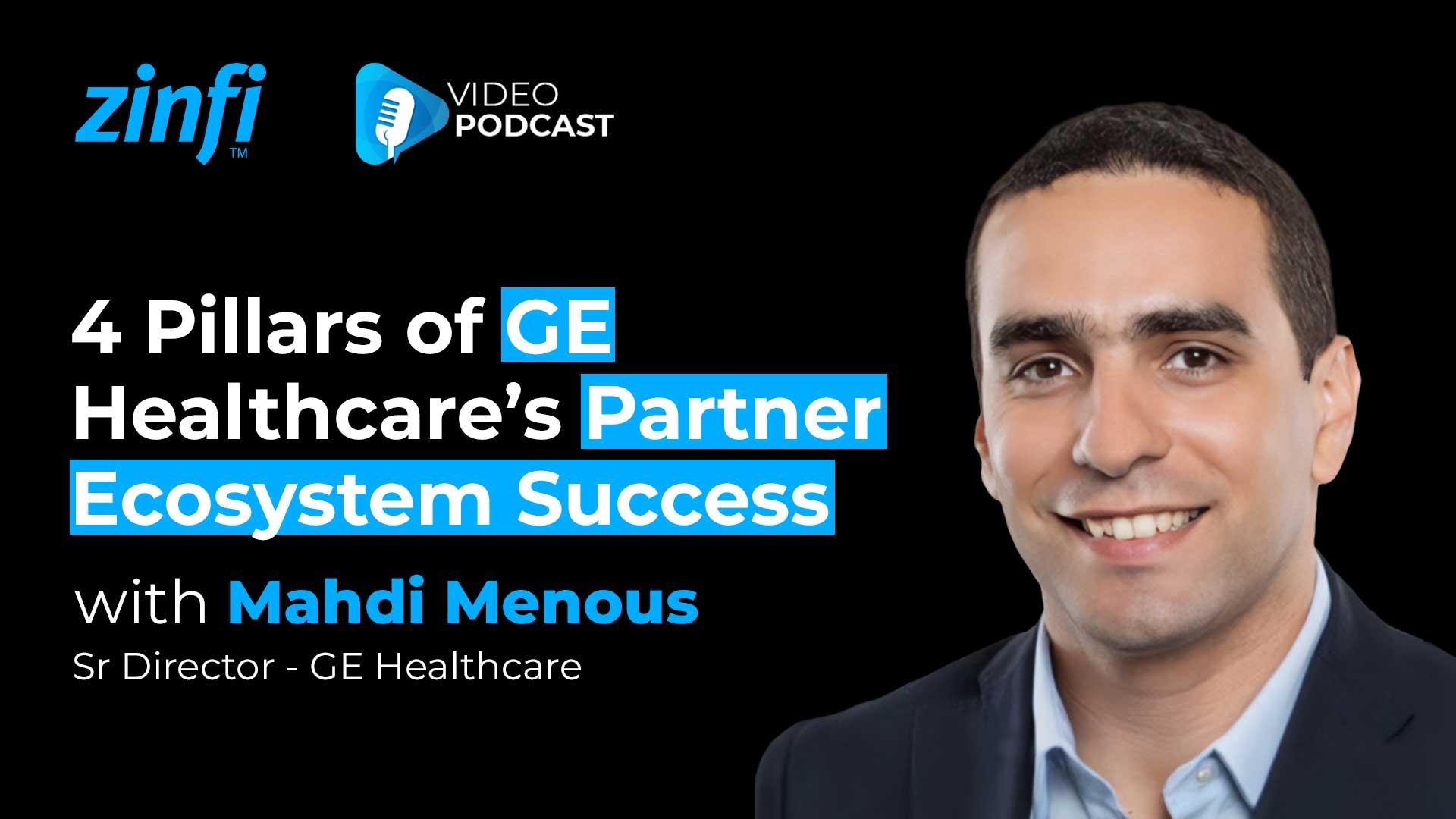 Next-Gen PartnerOps Video Podcast featuring Mahdi Menous . – 4 Pillars of GE Healthcare’s Partner Ecosystem Success