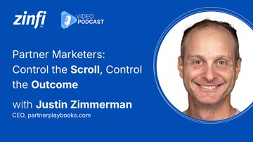 Next-Gen PartnerOps Video Podcast featuring Justin Zimmerman – Partner Marketing: Control the Scroll, Control the Outcome