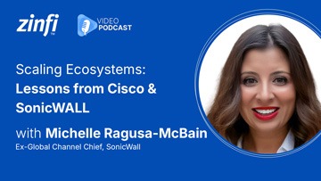 Next-Gen PartnerOps Video Podcast featuring Michelle Ragusa-McBain – Scaling Partner Ecosystems: Lessons from Cisco & SonicWALL