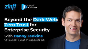 Next-Gen PartnerOps Video Podcast featuring Danny Jenkins – Beyond the Dark Web: Zero Trust for Enterprise Security