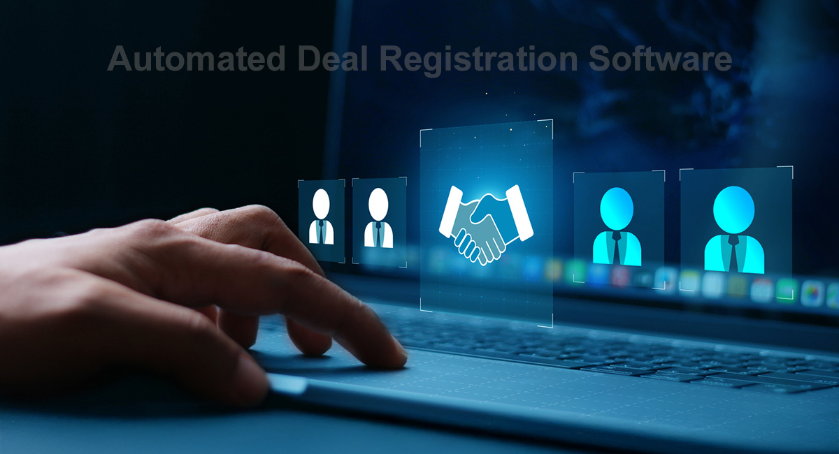 Automated Deal Registration Software: Revolutionizing Channel Sales for Unprecedented Efficiency